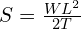 S=\frac{WL^2}{2T}