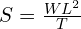 S=\frac{WL^2}{T}