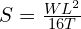 S=\frac{WL^2}{16T}